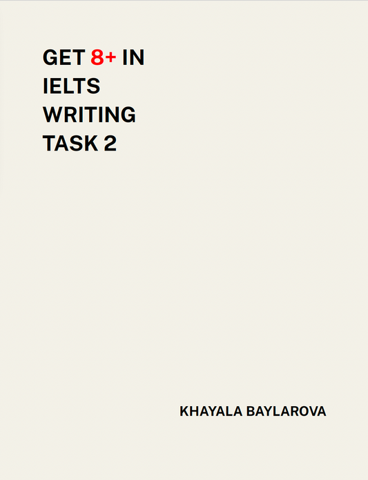 GET 8+ IN IELTS WRITING TASK 2